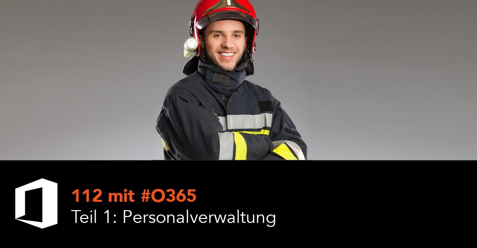 112 mit #O365 Teil 1: Personalverwaltung