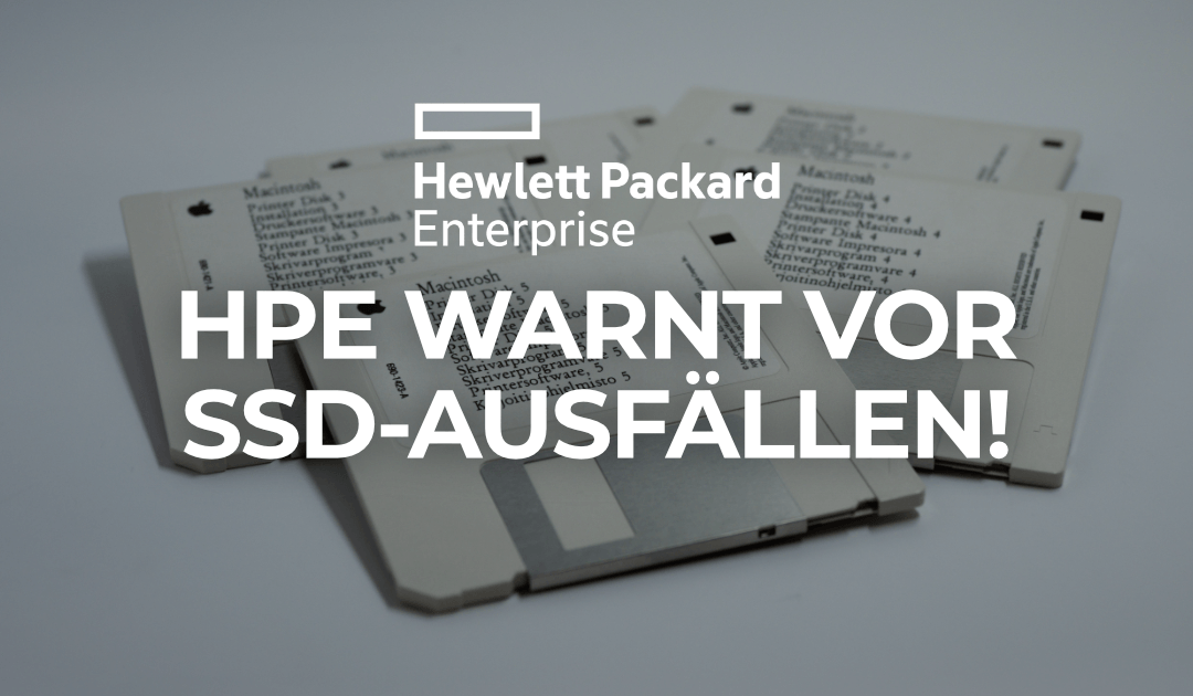 HPE warnt erneut vor SSD-Ausfällen!